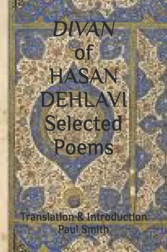 DIVAN of HASAN DEHLAVI Selected Poems