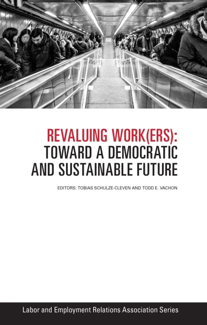 Revaluing Workers: Toward A Democratic And Sustainable Future (Labor And Employment Relations Association)