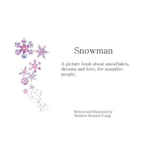 Snowman: A Picture Book About Snowflakes, Dreams And Love, For Sensitive People.