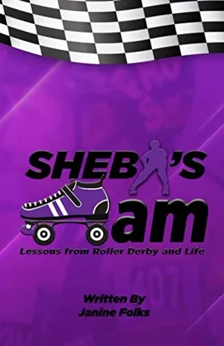 Sheba'S Jam: Lessons In Roller Derby And Life