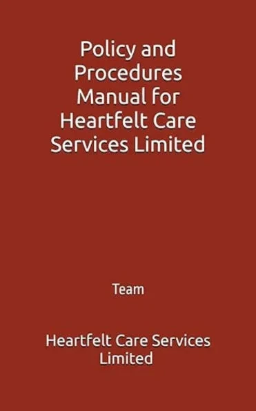 Policy and Procedures Manual for Heartfelt Care Services Limited