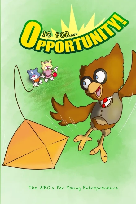 O Is For Opportunity: The Abc'S For Young Entrepreneur