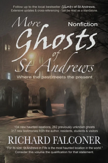 More Ghosts Of St Andrews: Nonfiction (Richard Falconer'S Paranormal Series)