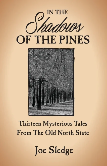 In The Shadows Of The Pines: Thirteen Mysterious Tales From The Old North State