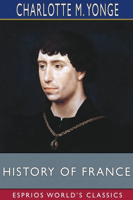 History Of France (Esprios Classics)