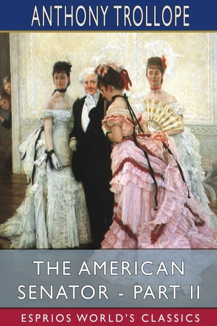 The American Senator - Part Ii (Esprios Classics)