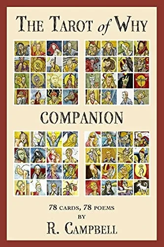 The Tarot Of Why Companion: 78 Cards, 78 Poems By R. Campbell
