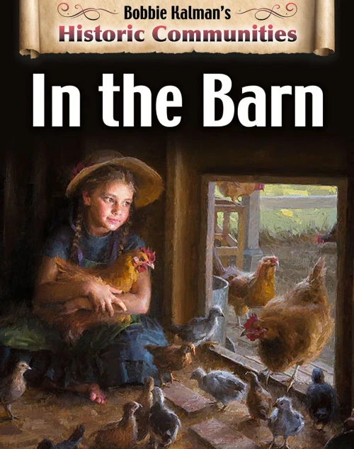 In the Barn (Bobbie Kalman's Historic Communities)