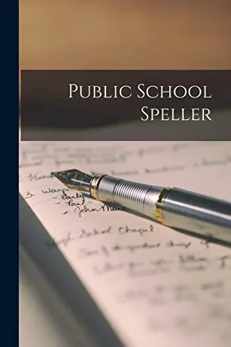 Public School Speller [Microform]
