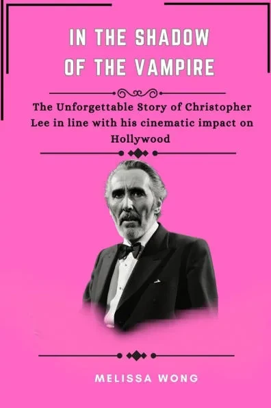 In the Shadow of the Vampire: The unforgettable story of Christopher Lee in line with his cinematic impact on Hollywood
