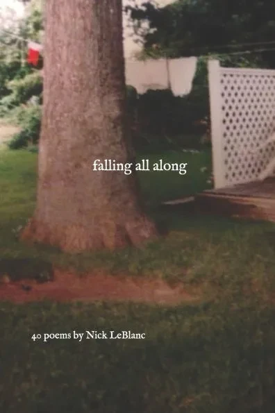 Falling all along: 40 poems by Nick LeBlanc