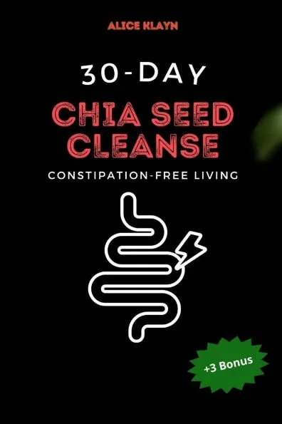 A 30-Day Chia Seed Cleanse: Constipation-Free Living