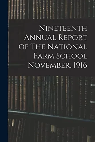 Nineteenth Annual Report Of The National Farm School November, 1916
