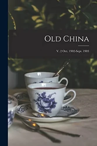 Old China; V. 2 Oct. 1902-Sept. 1903