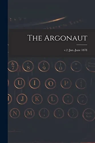 The Argonaut; V.2 (Jan.-June 1878
