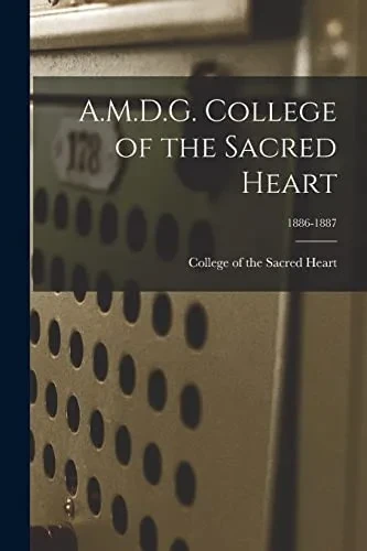 A.M.D.G. College Of The Sacred Heart; 1886-1887