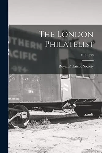 The London Philatelist; V. 8 1899