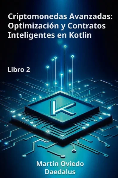 Criptomonedas Avanzadas: OptimizaciÃ³n y Contratos Inteligentes en Kotlin: Libro 2