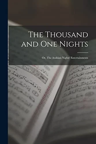 The Thousand And One Nights; Or, The Arabian Nights' Entertainments