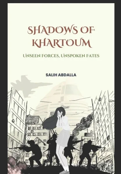 Shadow of Khartoum: : Unseen Forces, Unspoken Fates