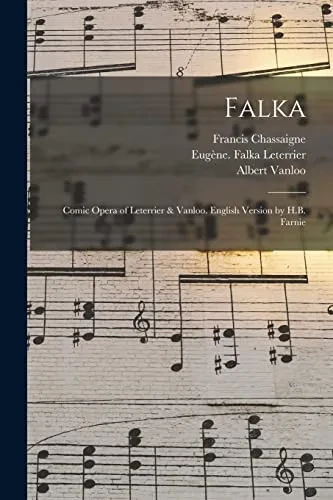 Falka: Comic Opera Of Leterrier & Vanloo. English Version By H.B. Farnie