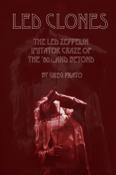 Led Clones: The Led Zeppelin Imitator Craze of the '80s...and Beyond