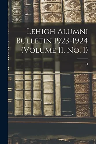 Lehigh Alumni Bulletin 1923-1924 (Volume 11, No. 1); 11
