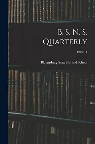 B. S. N. S. Quarterly; 1913/14