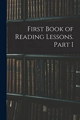 First Book Of Reading Lessons. Part I