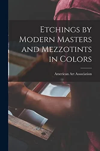 Etchings By Modern Masters And Mezzotints In Colors