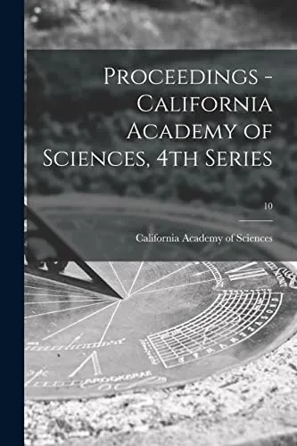 Proceedings - California Academy Of Sciences, 4Th Series; 10