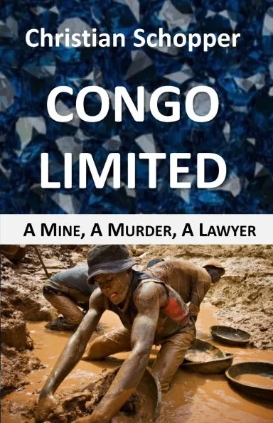 Congo Limited: A Mine, A Murder, A Lawyer