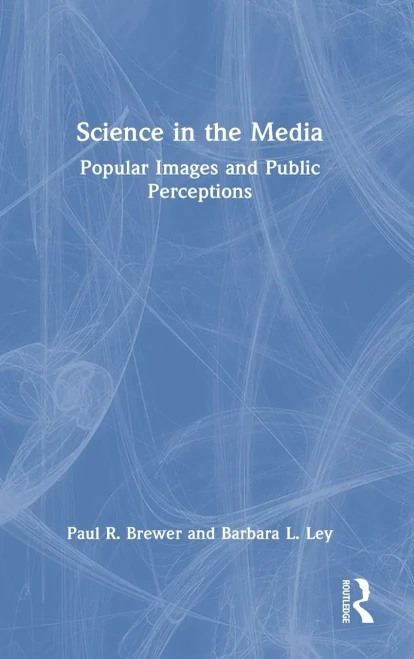 Science In The Media: Popular Images And Public Perceptions