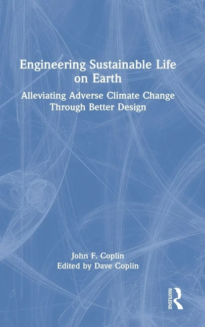 Engineering Sustainable Life On Earth: Alleviating Adverse Climate Change Through Better Design