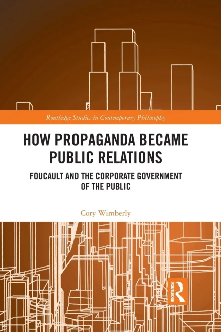 How Propaganda Became Public Relations (Routledge Studies In Contemporary Philosophy)