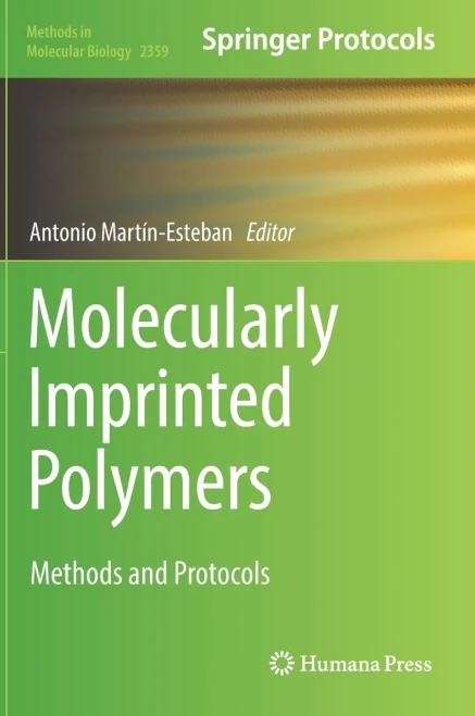 Molecularly Imprinted Polymers: Methods And Protocols (Methods In Molecular Biology, 2359)
