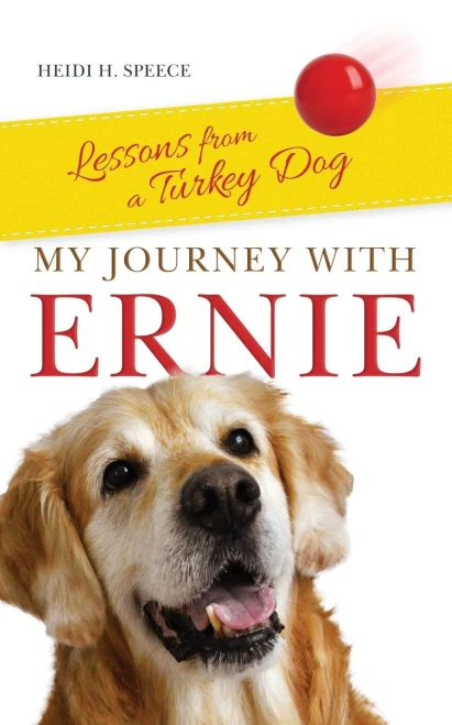 My Journey With Ernie: Lessons From A Turkey Dog