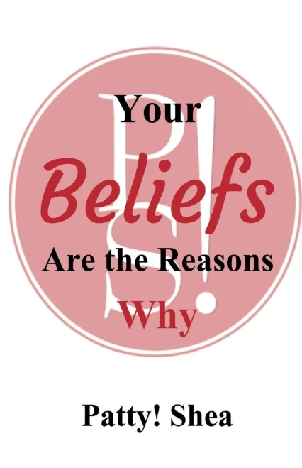 Your Beliefs Are The Reasons Why