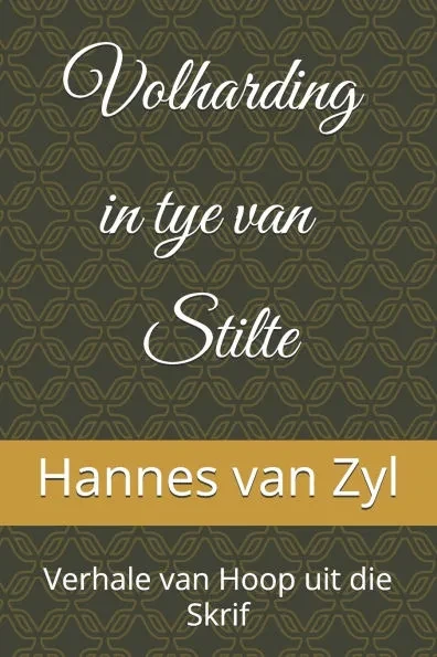 Volharding in tye van Stilte: Verhale van Hoop uit die Skrif