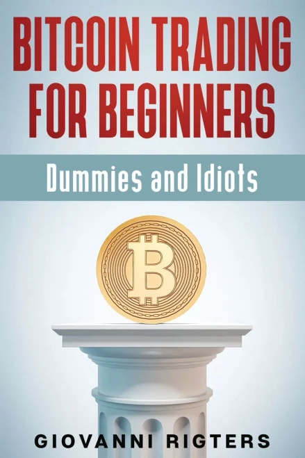 Bitcoin Trading For Beginners, Dummies & Idiots