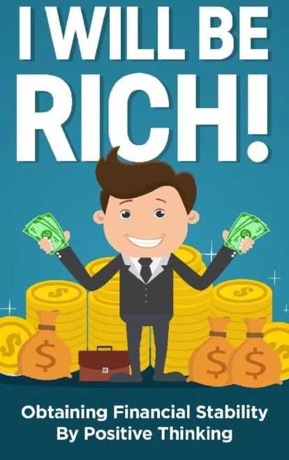I Will Be Rich!: Obtaining Financial Stability By Positive Thinking