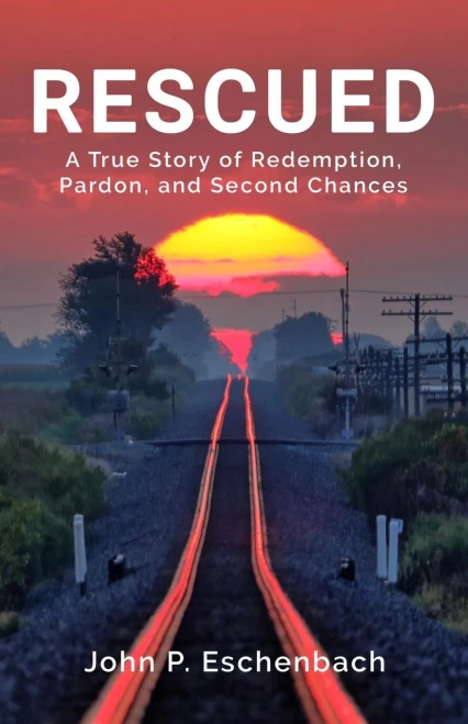 Rescued: A True Story Of Redemption, Pardon, And Second Chances