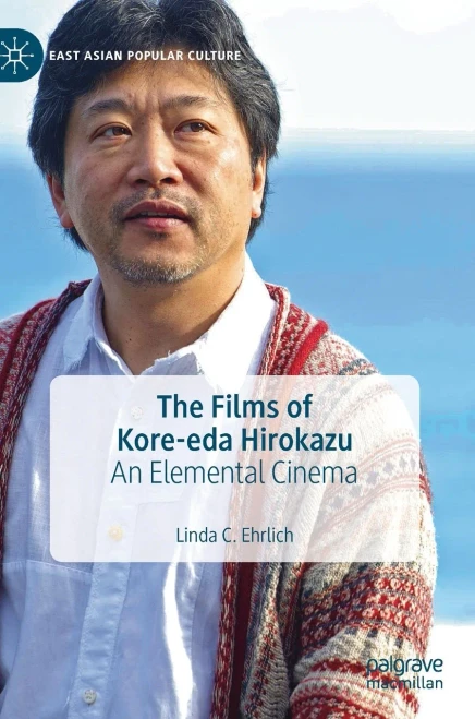The Films of Kore-eda Hirokazu: An Elemental Cinema (East Asian Popular Culture)