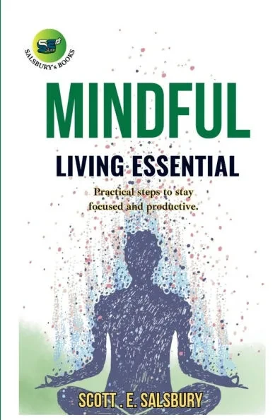 Mindful living essential: Practical steps to stay focused and productive