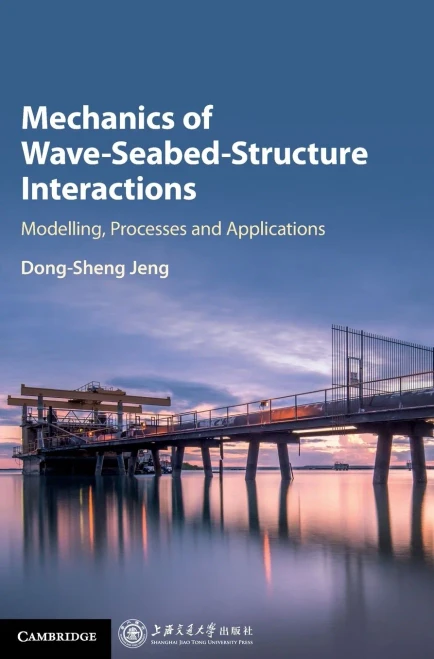 Mechanics Of Wave-Seabed-Structure Interactions: Modelling, Processes And Applications (Cambridge Ocean Technology Series, Series Number 7)