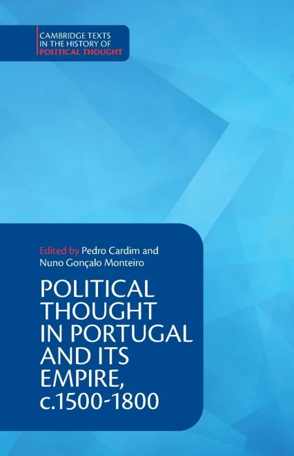 Political Thought In Portugal And Its Empire, C.1500-1800 (Cambridge Texts In The History Of Political Thought)