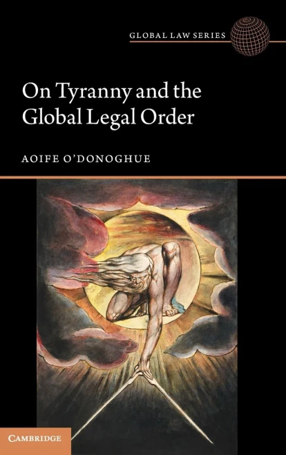 On Tyranny And The Global Legal Order (Global Law Series)