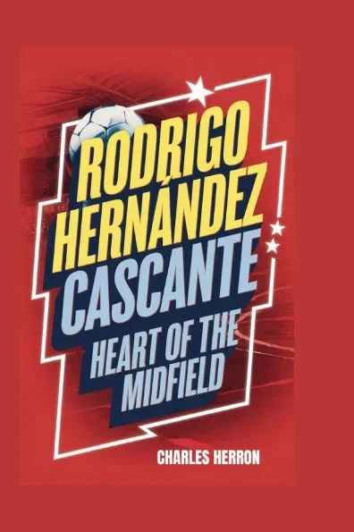 Rodrigo Hernández Cascante: Heart of the Midfield