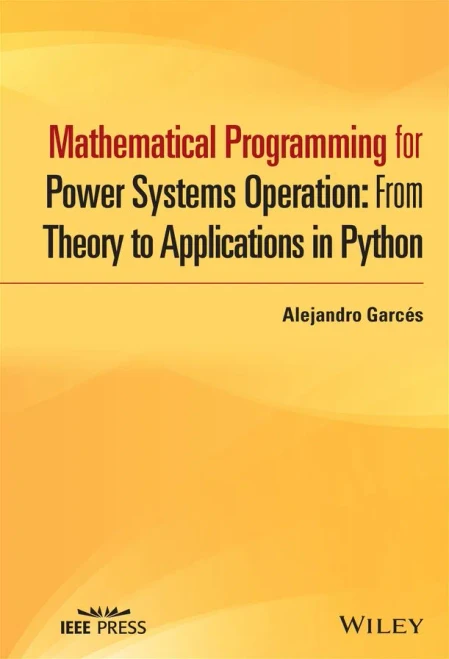 Mathematical Programming For Power Systems Operation With Python Applications (Ieee Press)