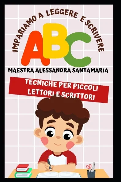 Impariamo a Leggere e Scrivere: Tecniche per Piccoli Lettori e Scrittori